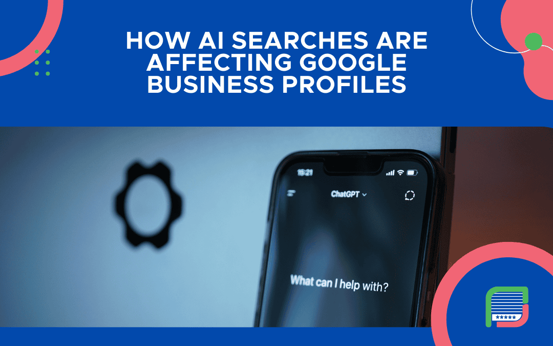 How AI Searches Are Affecting Google Business Profiles